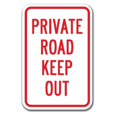 Signmission Private Road Keep Out 12inx18in Heavy Gauge Alum Signs, 18" L, 12" H, A-1218 Private Road - Pri Rd A-1218 Private Road - Pri Rd